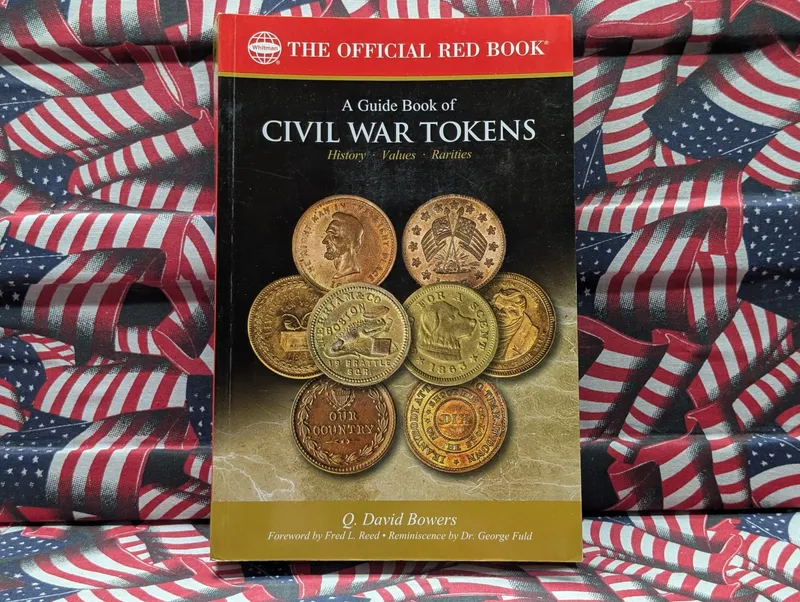 Bowers, Q. David. A Guide Book of Civil War Tokens. Whitman Publishing, LLC, 2006. First Edition. from auction in Greenville, Ohio — image 20
