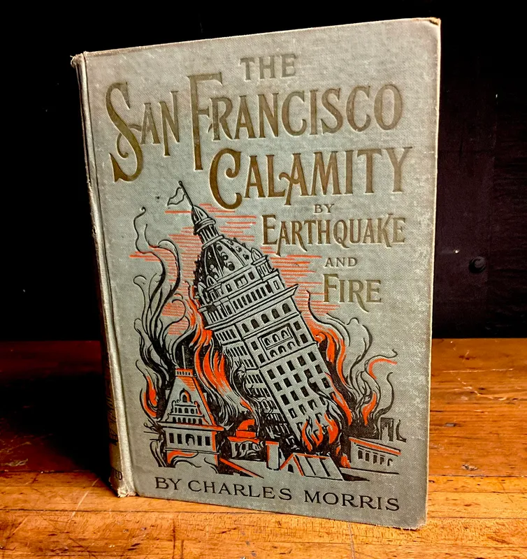 1906. Morris, Charles. The San Francisco Calamity by Earthquake and Fire. W. E. Scull, 1906. from auction in Campbell, New York — image 45