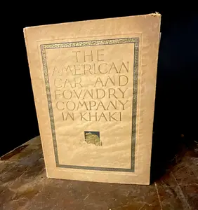 The American Car and Foundry Company in Khaki Commemorative World War I History Book 1919